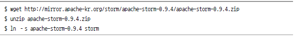 $ wget http://mirror.apache-kr.org/storm/apache-storm-0.9.4/apache-storm-0.9.4.zip $ unzip apache-storm-0.9.5.zip $ ln -s apache-storm-0.9.4 storm