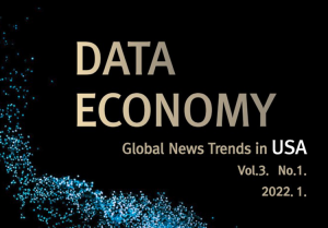 DATA ECONOMY Global News Trends in USA Vol.3 No.1. 2022. 1.