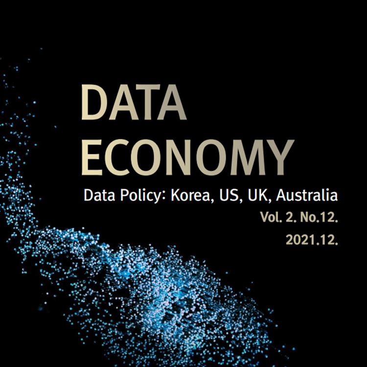 DATA ECONOMY Data Policy: Korea, US, UK, Australia Vol. 2. No.12. 2021.12